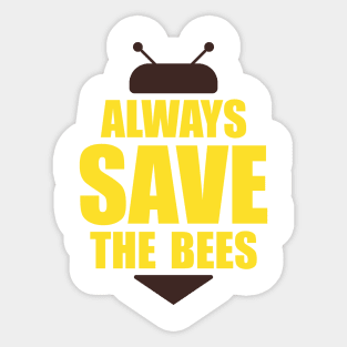 Always save the bees instead of beers Sticker